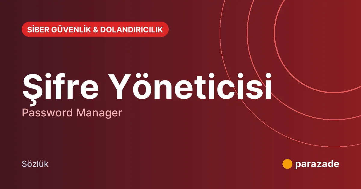 Şifre Yöneticisi nedir?