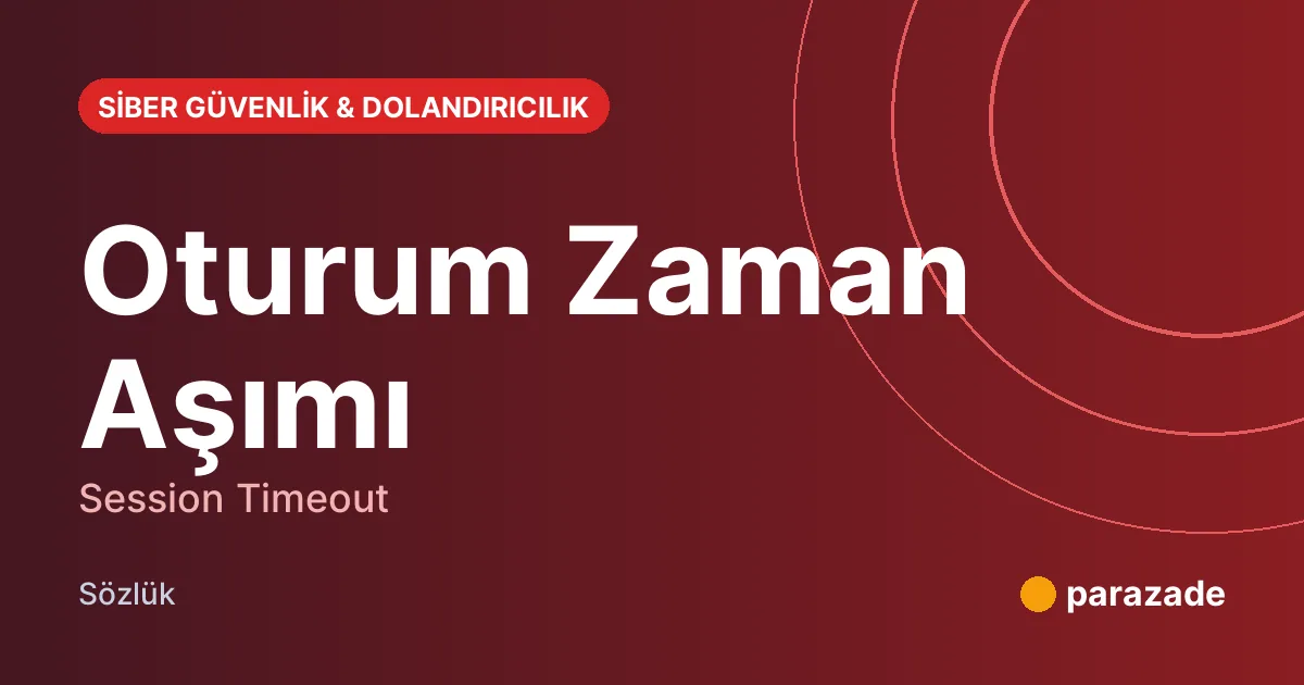Oturum Zaman Aşımı nedir?