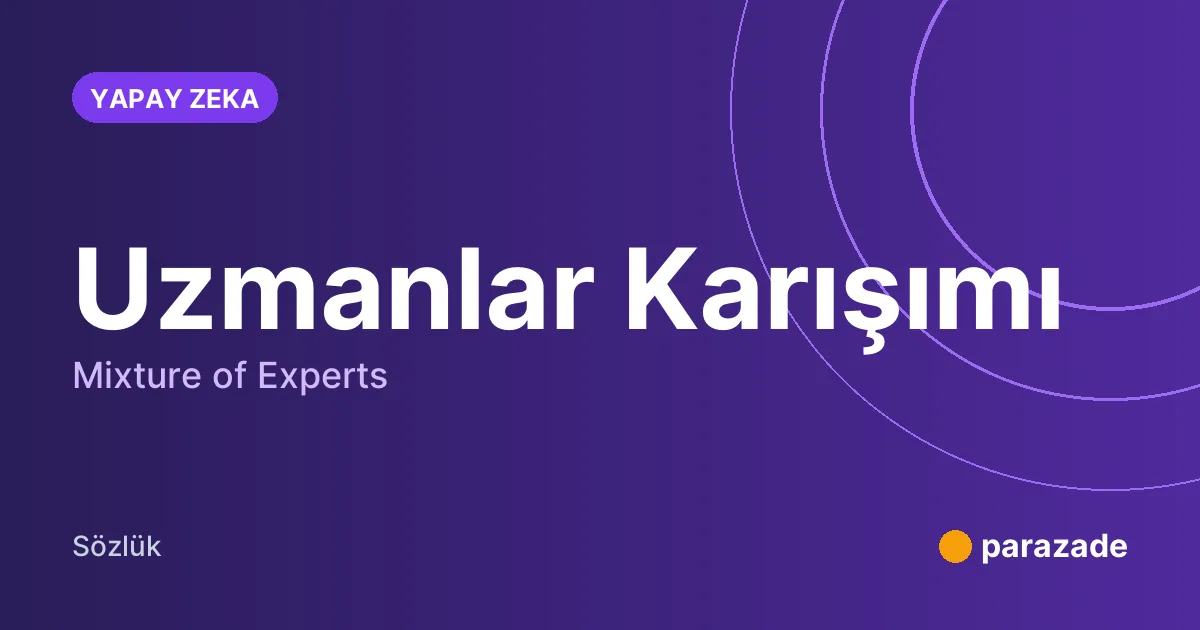 Uzmanlar Karışımı nedir?