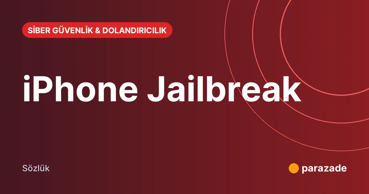 iPhone Jailbreak nedir?