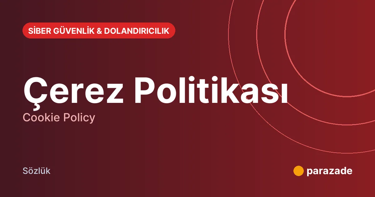 Çerez Politikası nedir?
