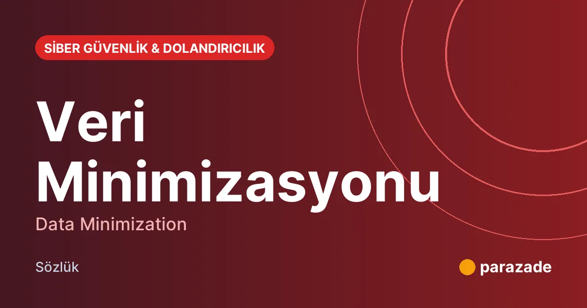 Veri Minimizasyonu nedir?