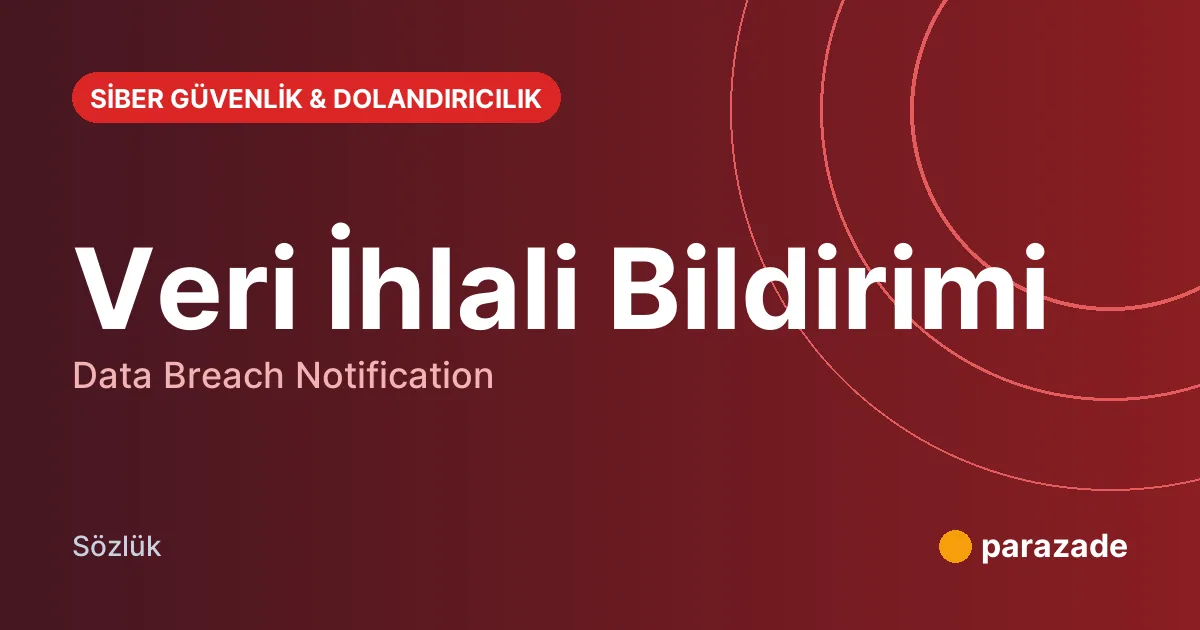 Veri İhlali Bildirimi nedir?