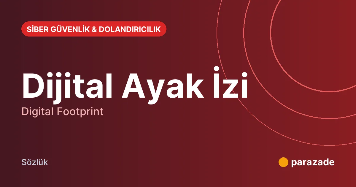 Dijital Ayak İzi nedir?