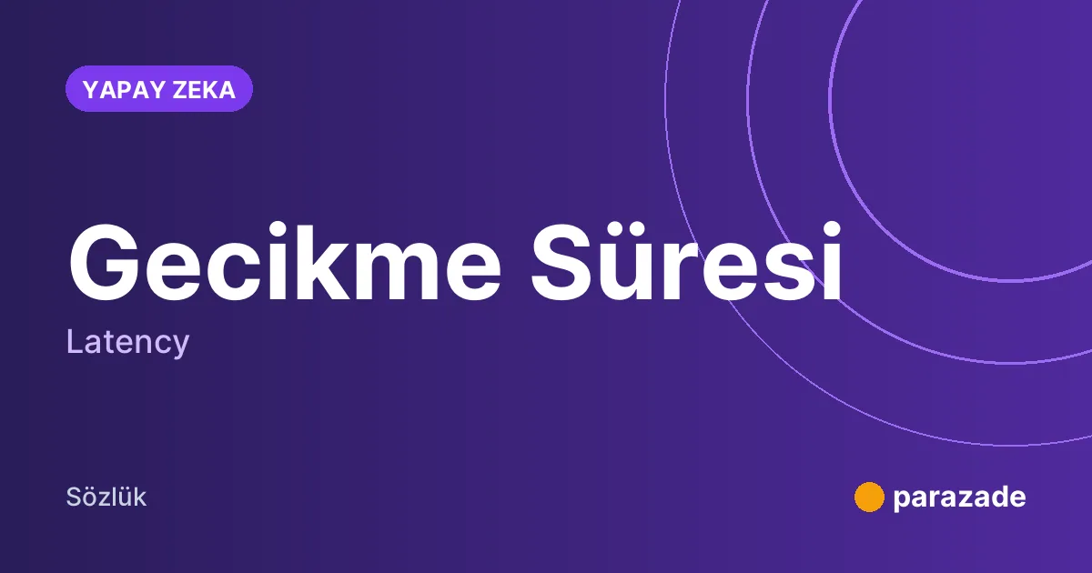 Gecikme Süresi nedir?