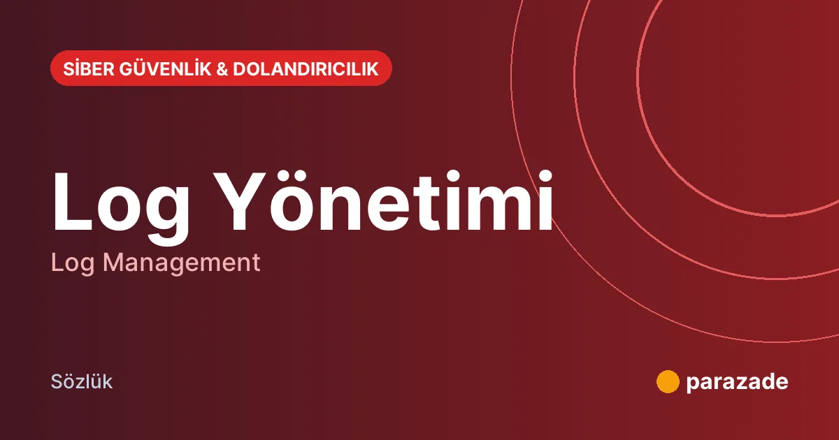 Log Yönetimi nedir?