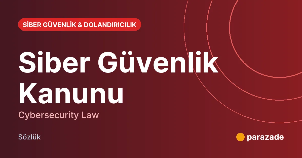 Siber Güvenlik Kanunu nedir?