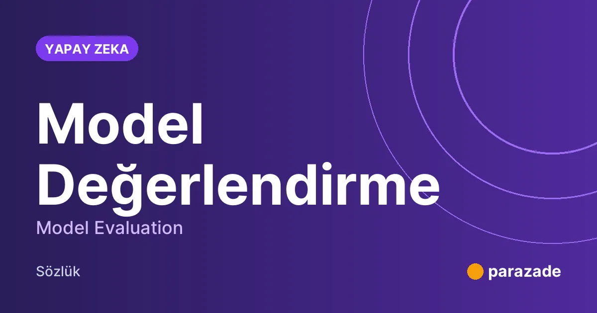 Model Değerlendirme nedir?