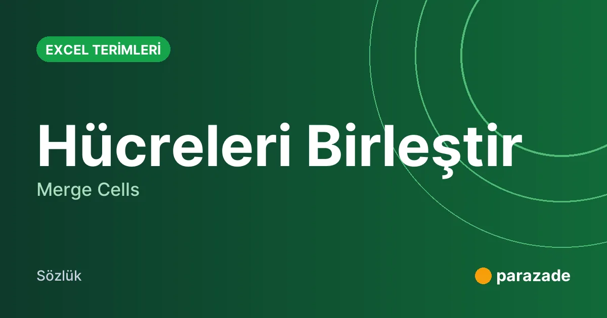 Hücreleri Birleştir nedir?