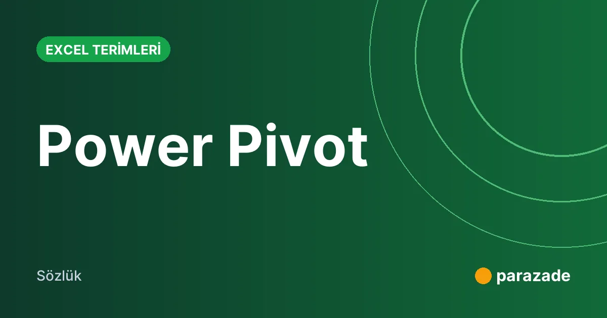 Power Pivot nedir?