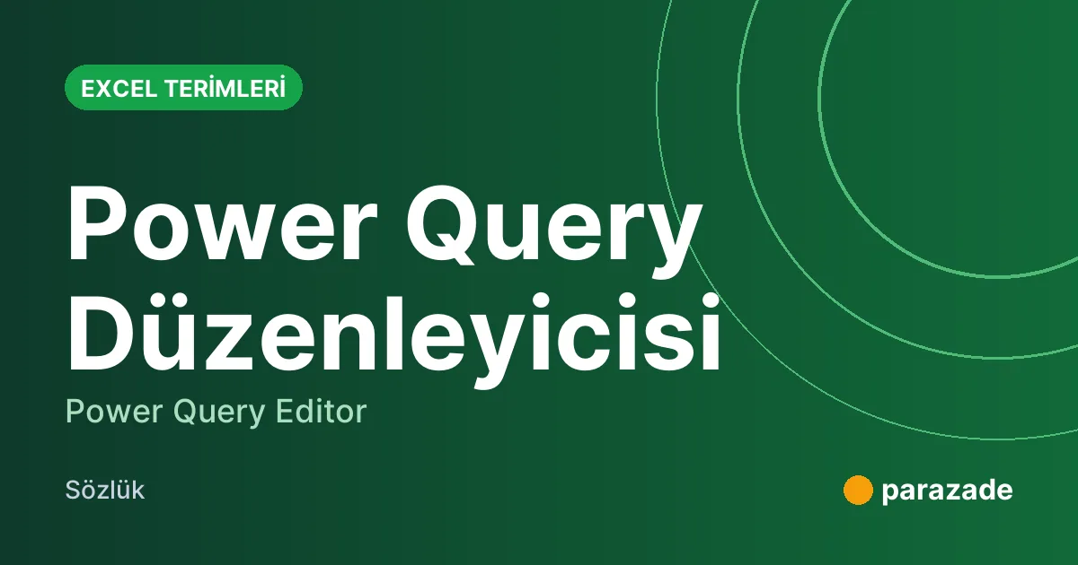Power Query Düzenleyicisi nedir?
