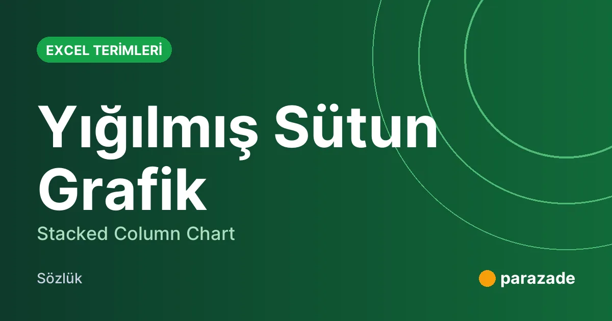 Yığılmış Sütun Grafik nedir?