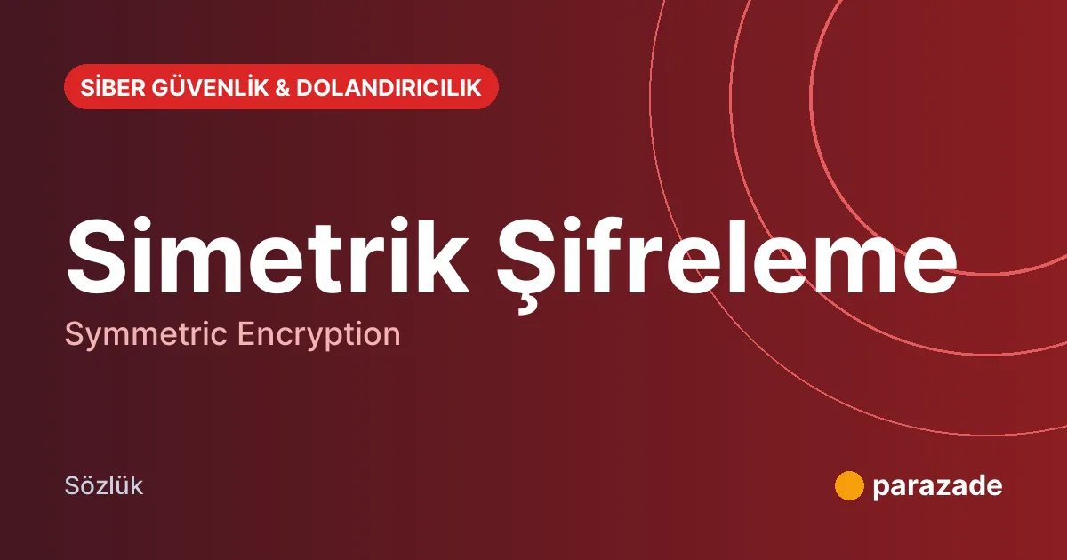 Simetrik Şifreleme nedir?