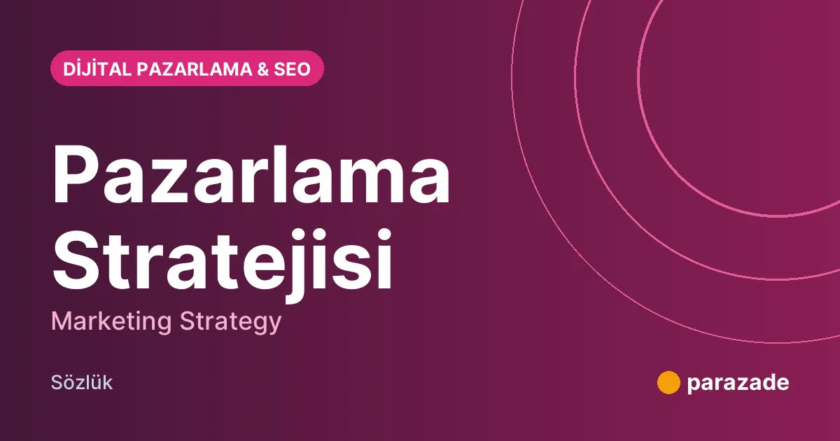 Pazarlama Stratejisi nedir?