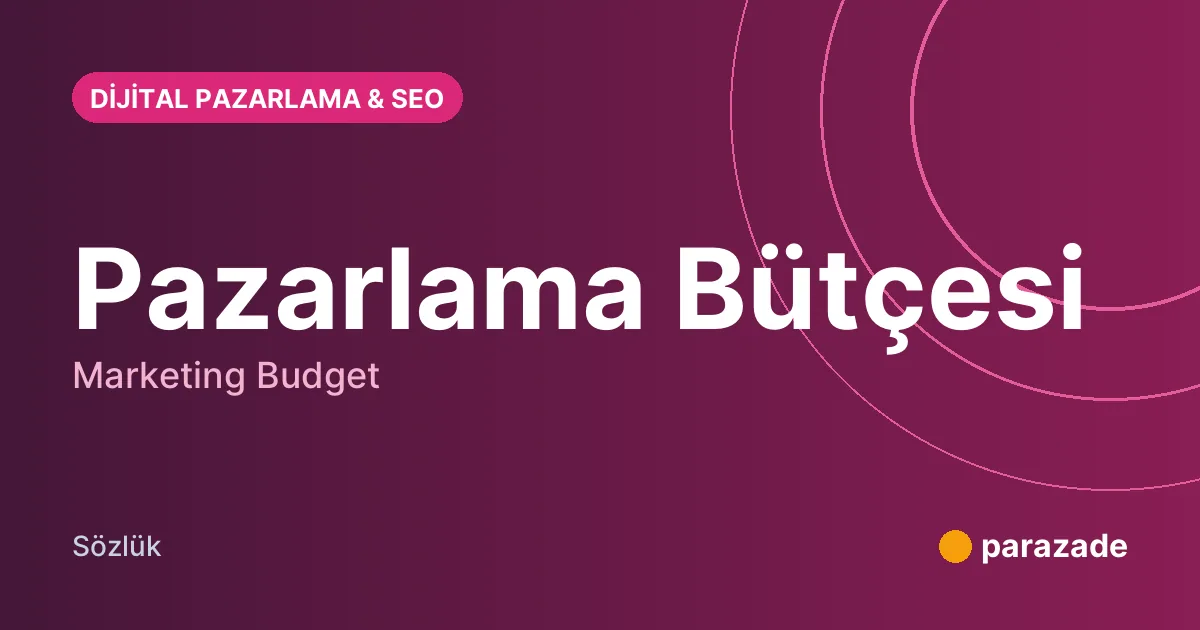 Pazarlama Bütçesi nedir?