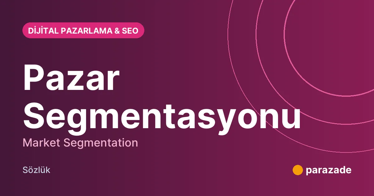 Pazar Segmentasyonu nedir?