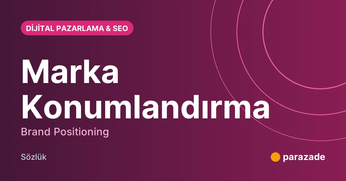 Marka Konumlandırma nedir?
