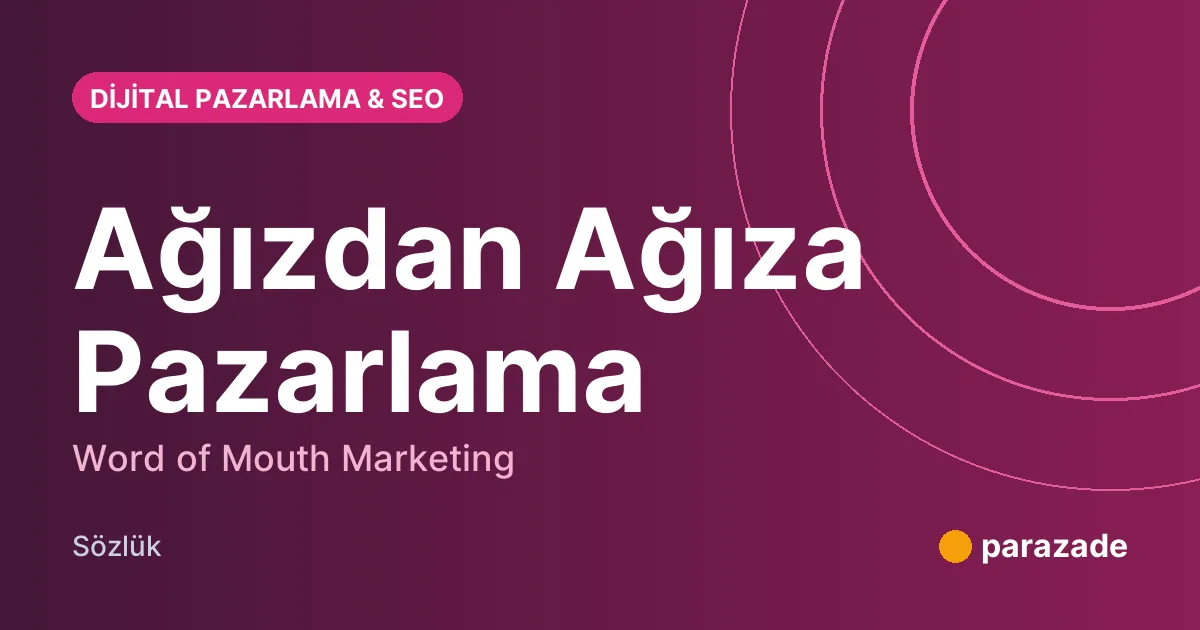 Ağızdan Ağıza Pazarlama nedir?