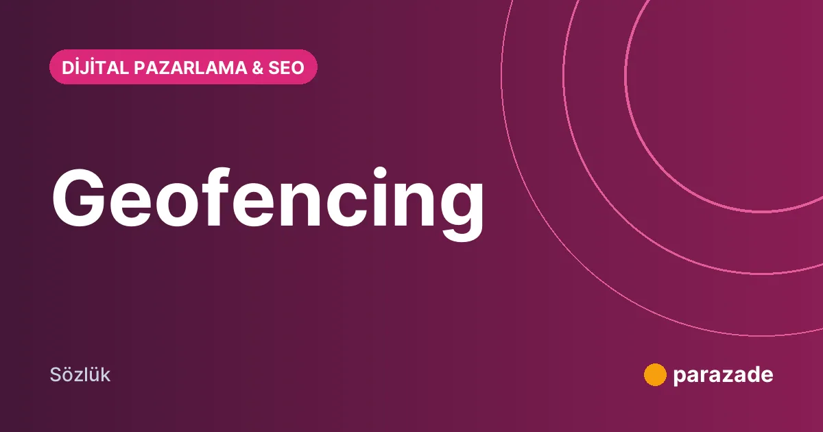 Geofencing nedir?