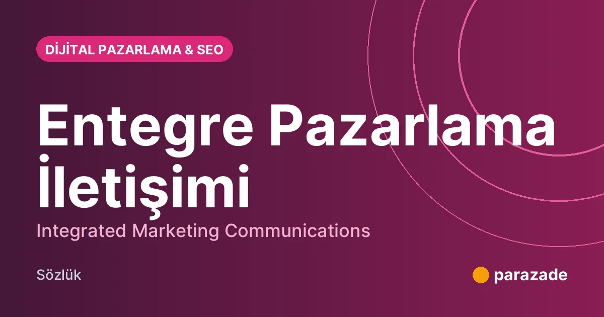 Entegre Pazarlama İletişimi nedir?