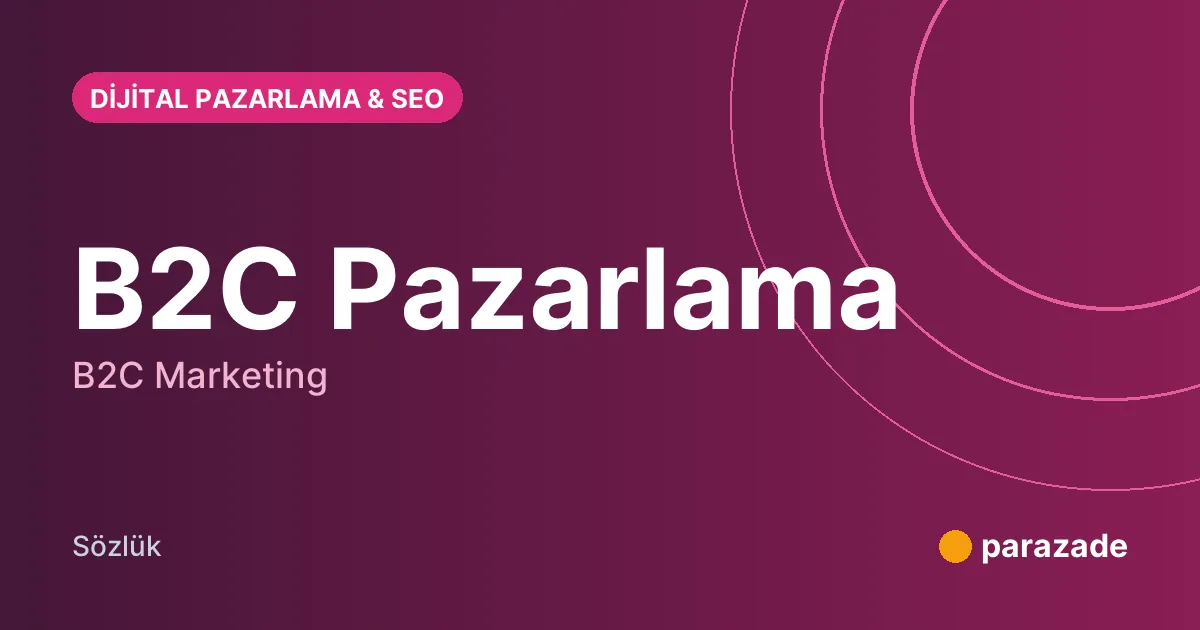 B2C Pazarlama nedir?