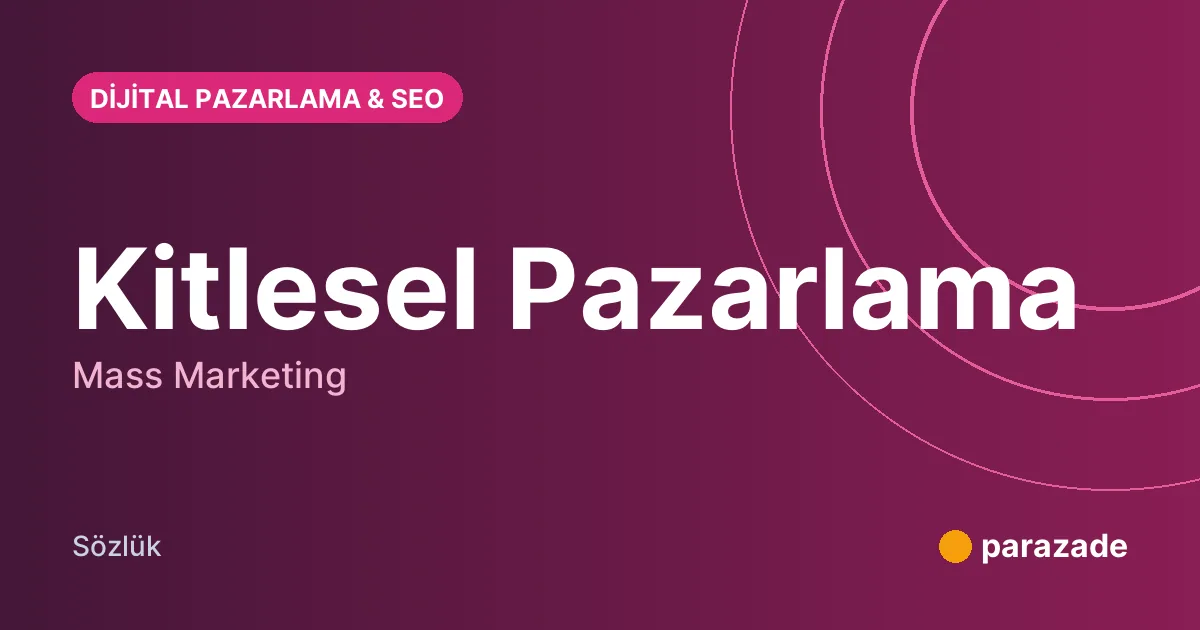 Kitlesel Pazarlama nedir?