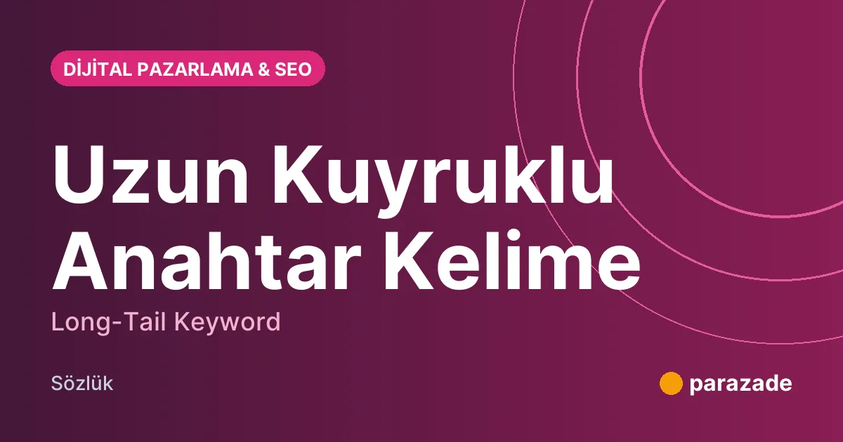 Uzun Kuyruklu Anahtar Kelime nedir?
