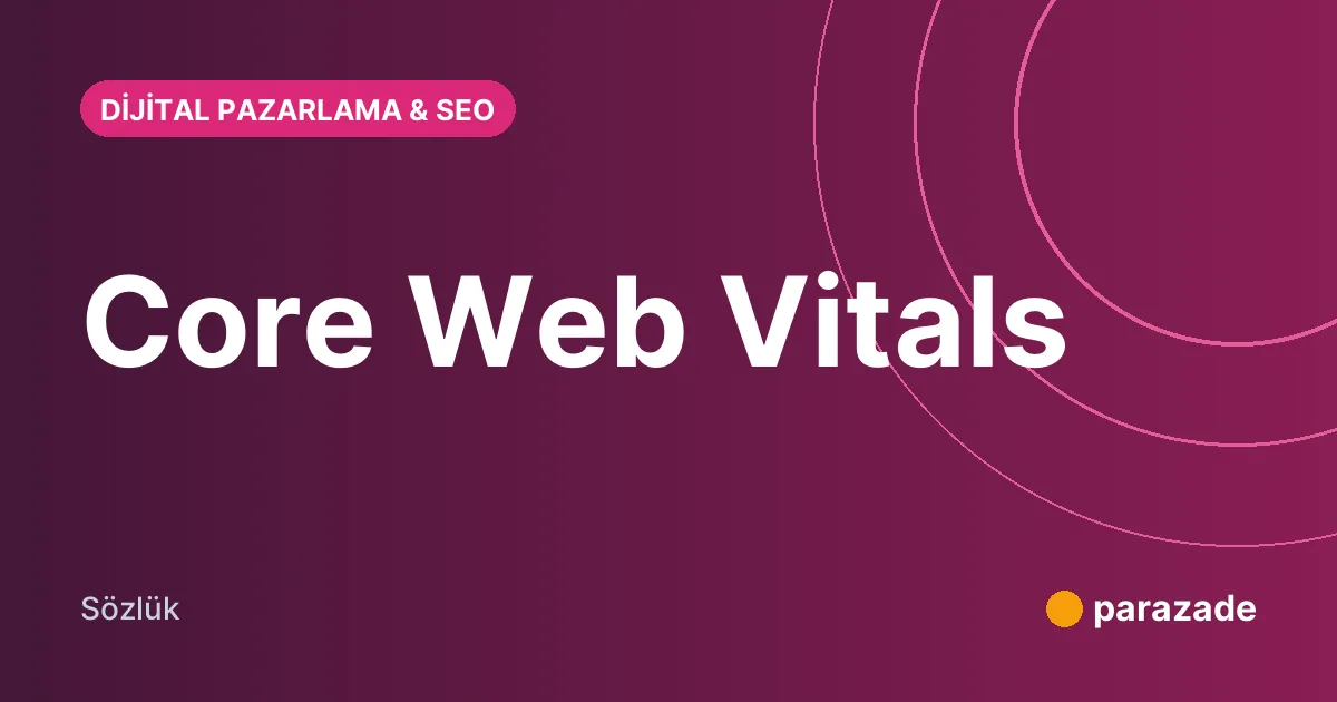 Core Web Vitals nedir?