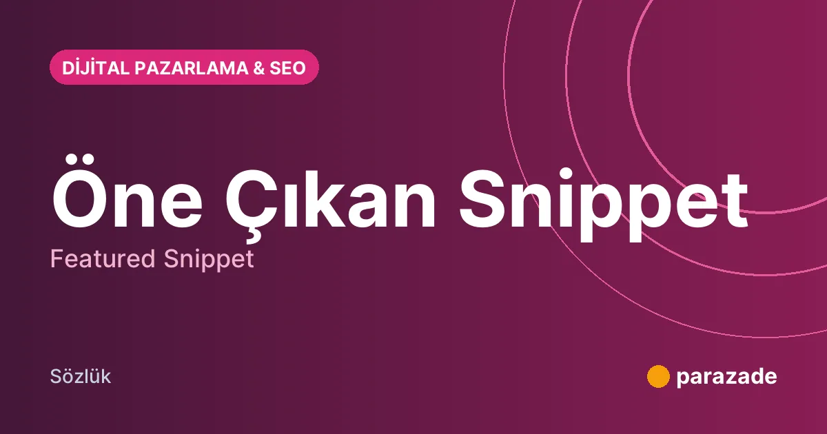 Öne Çıkan Snippet nedir?
