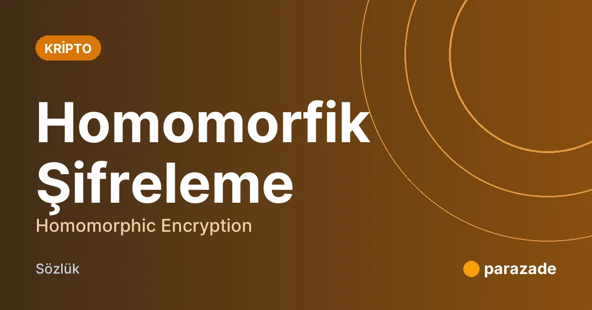 Homomorfik Şifreleme nedir?