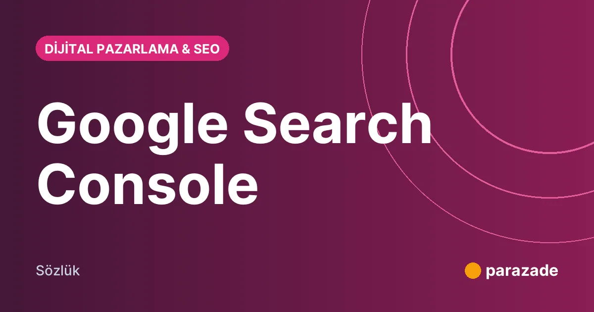 Google Search Console nedir?