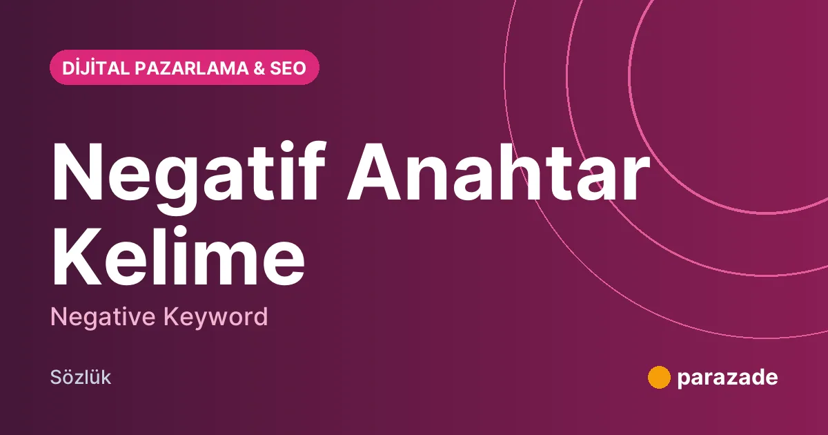 Negatif Anahtar Kelime nedir?