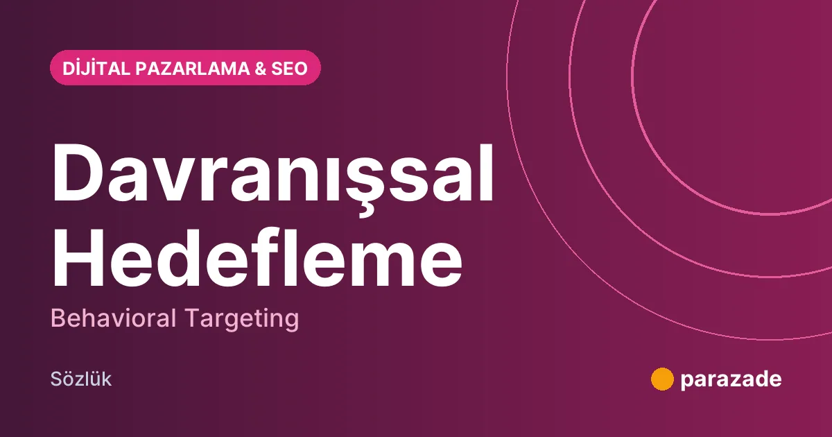 Davranışsal Hedefleme nedir?