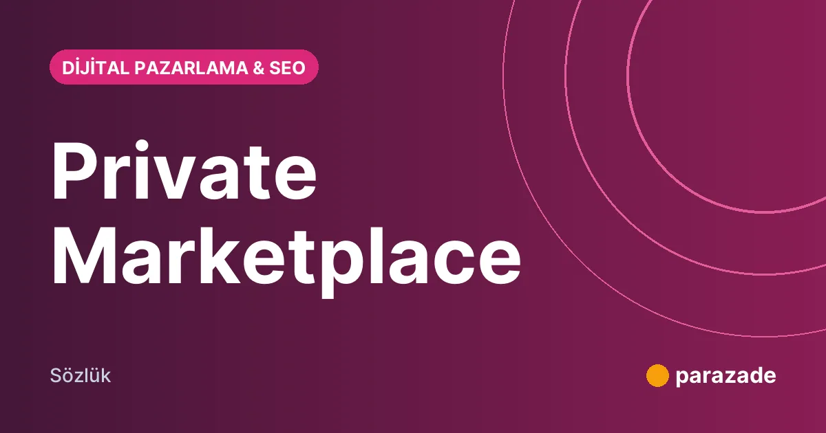 Private Marketplace nedir?