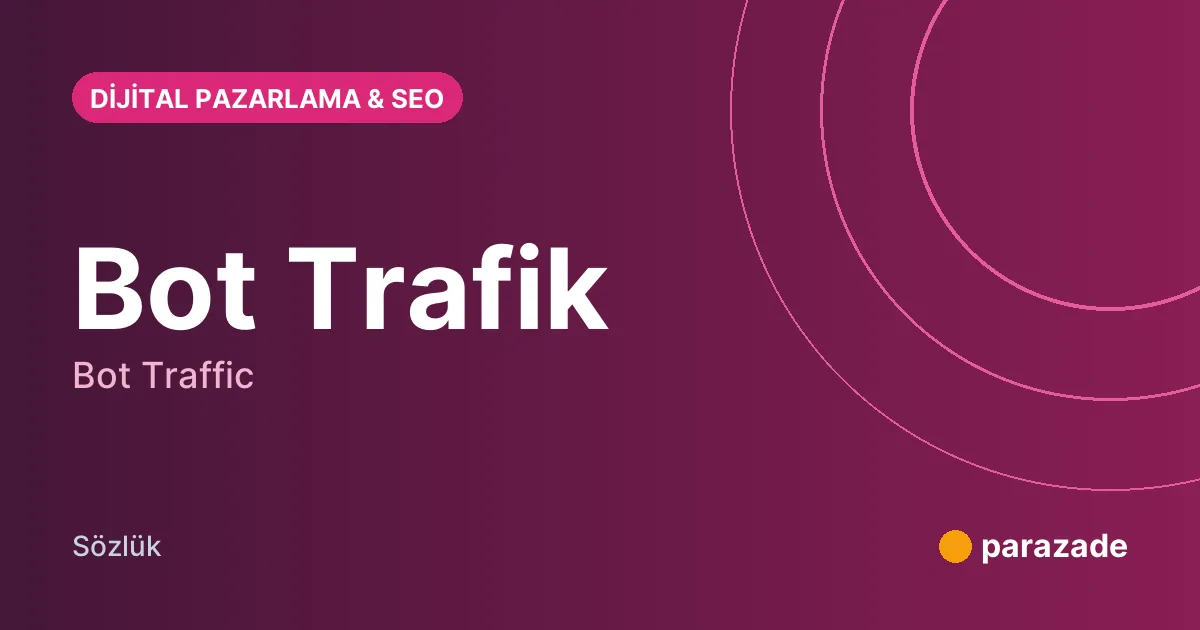 Bot Trafik nedir?