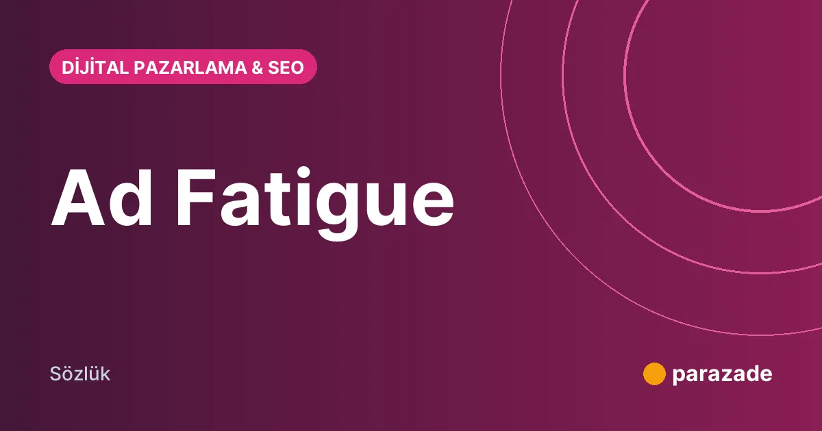Ad Fatigue nedir?