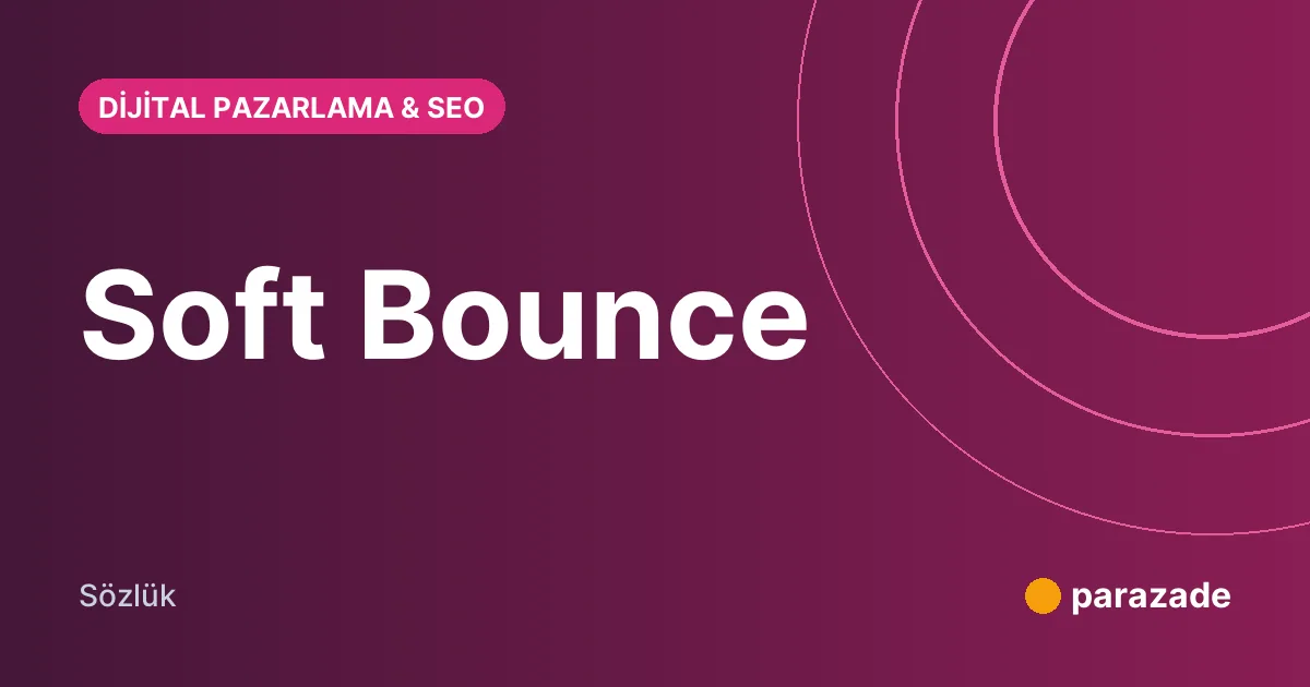Soft Bounce nedir?