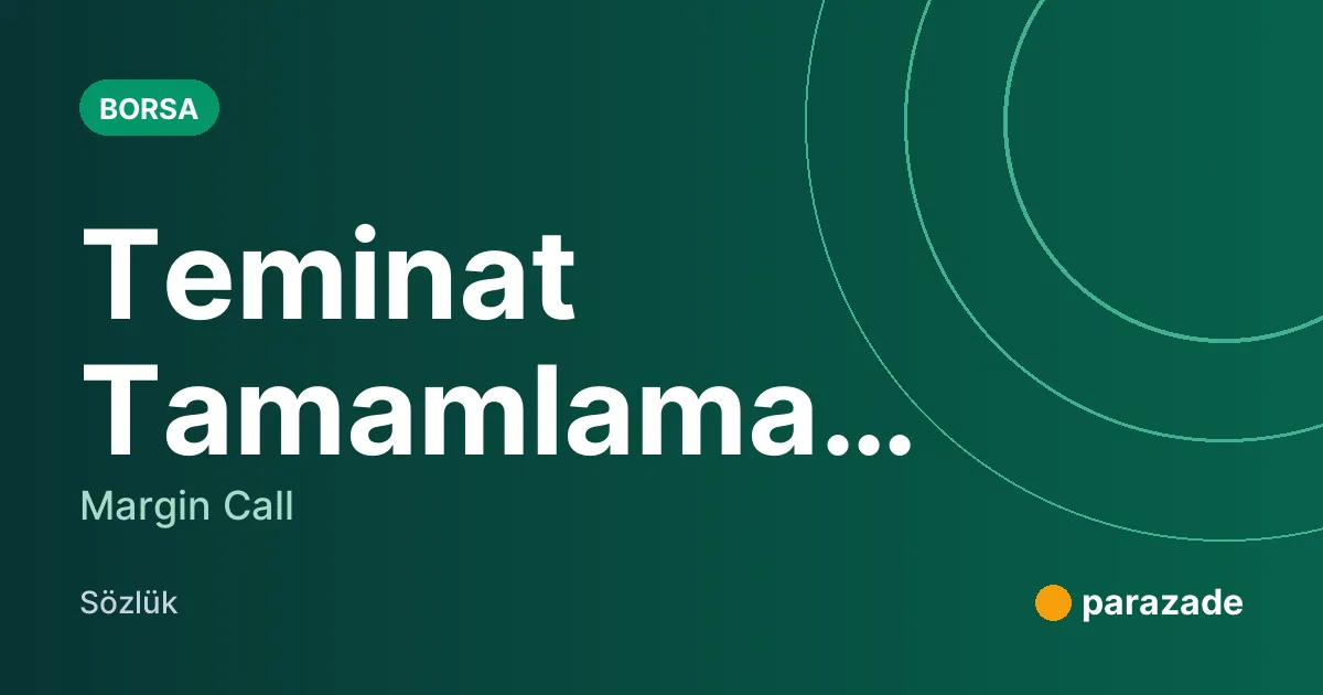 Teminat Tamamlama Çağrısı nedir?