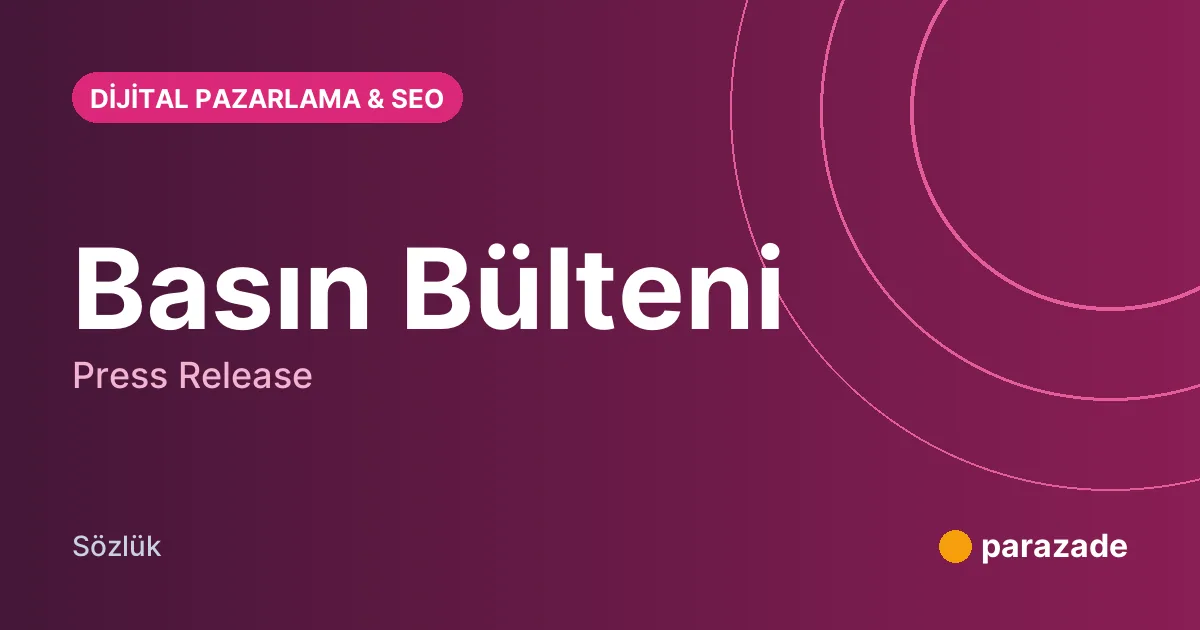 Basın Bülteni nedir?