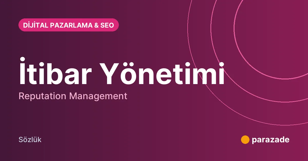 İtibar Yönetimi nedir?