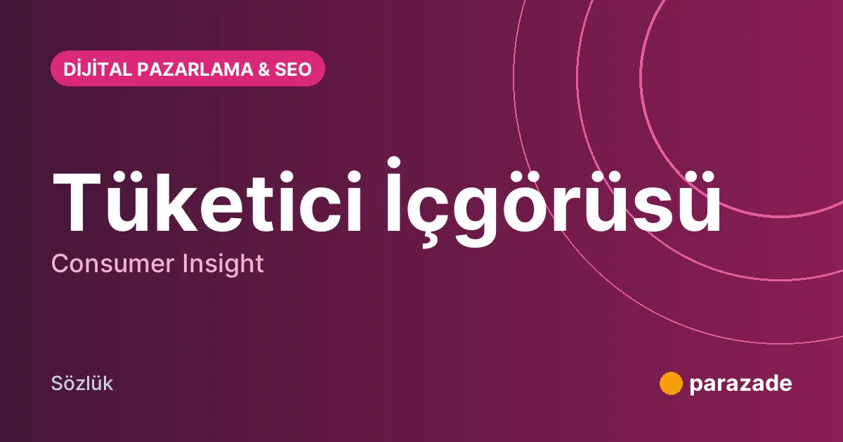 Tüketici İçgörüsü nedir?