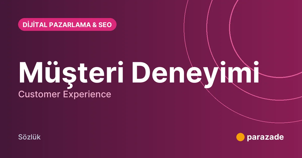 Müşteri Deneyimi nedir?