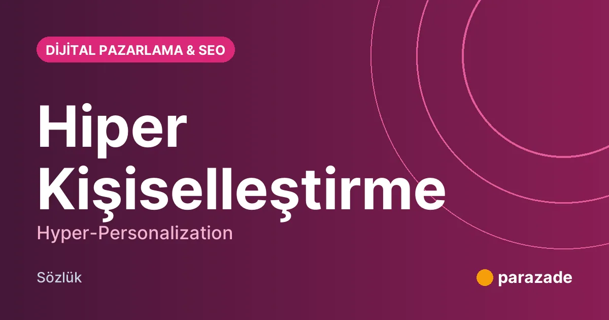 Hiper Kişiselleştirme nedir?