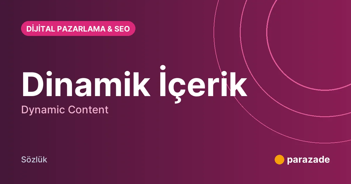 Dinamik İçerik nedir?