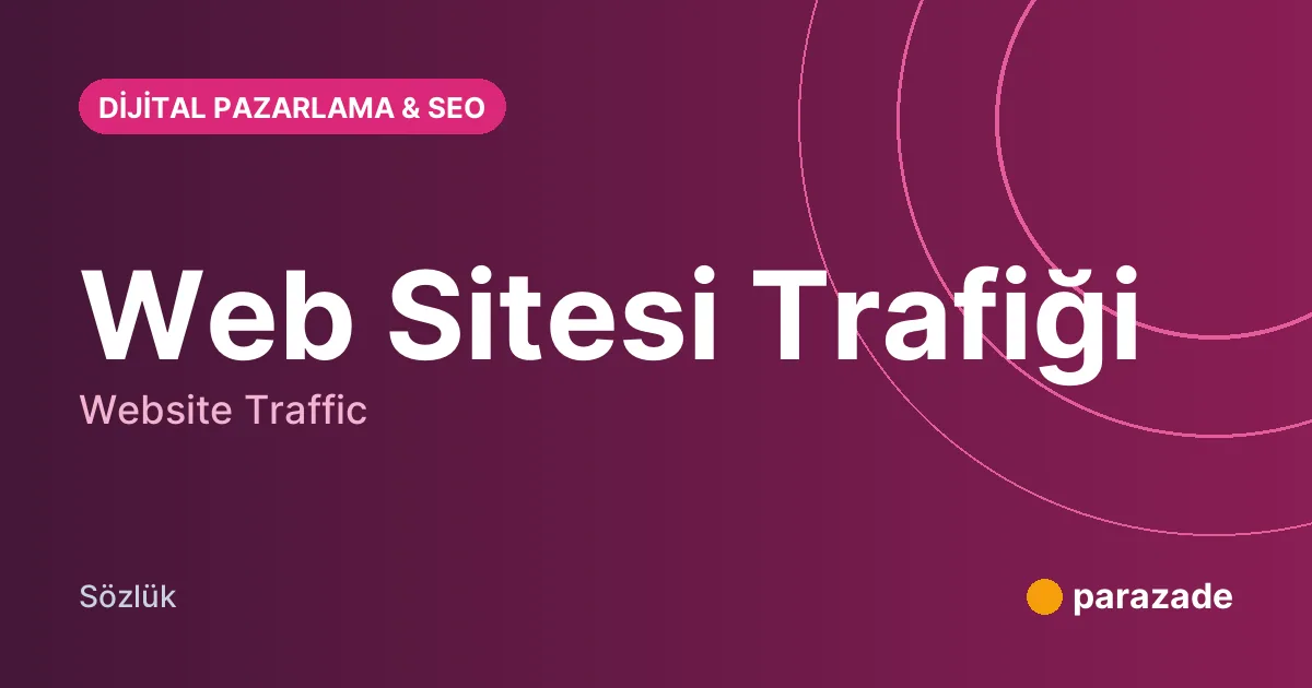 Web Sitesi Trafiği nedir?