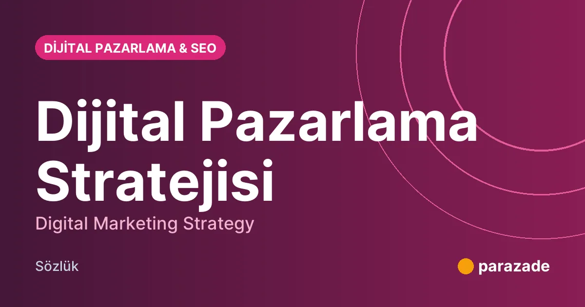 Dijital Pazarlama Stratejisi nedir?