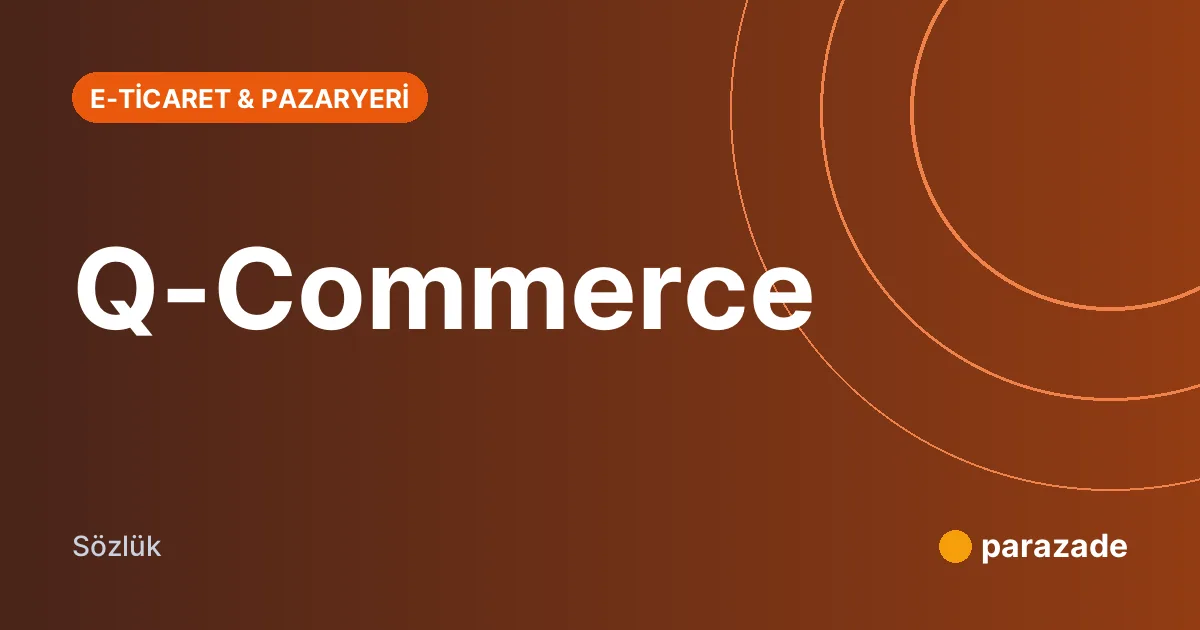 Q-Commerce nedir?
