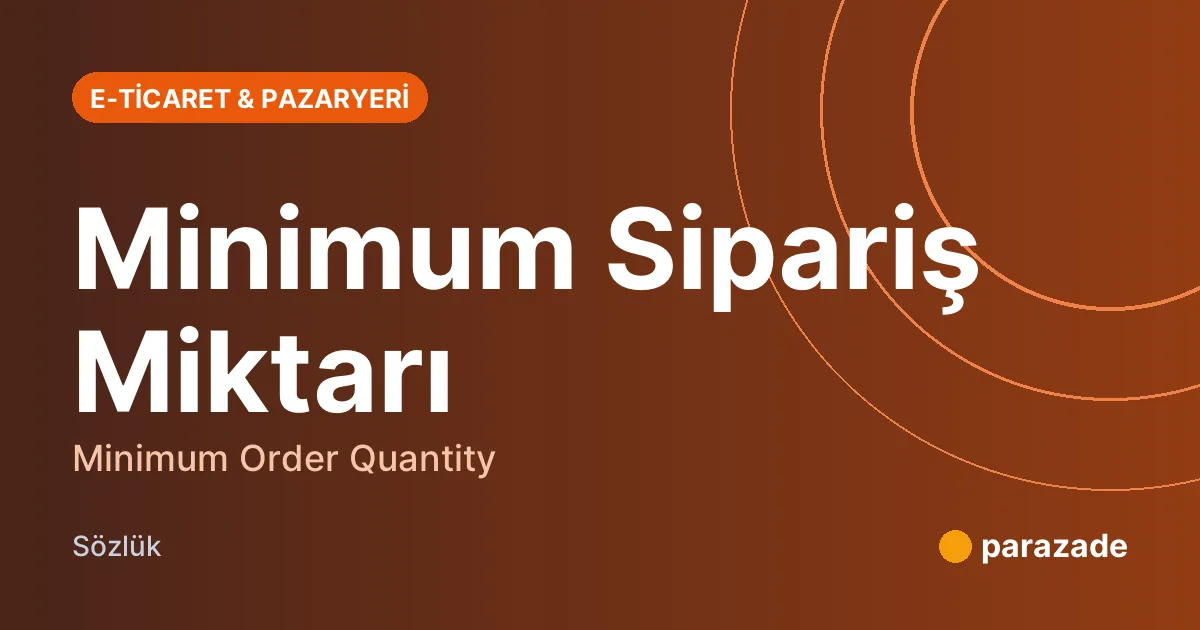 Minimum Sipariş Miktarı nedir?
