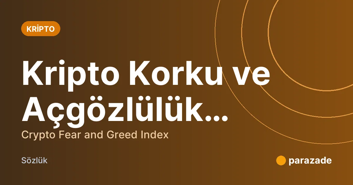 Kripto Korku ve Açgözlülük Endeksi nedir?