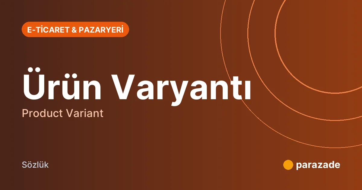 Ürün Varyantı nedir?